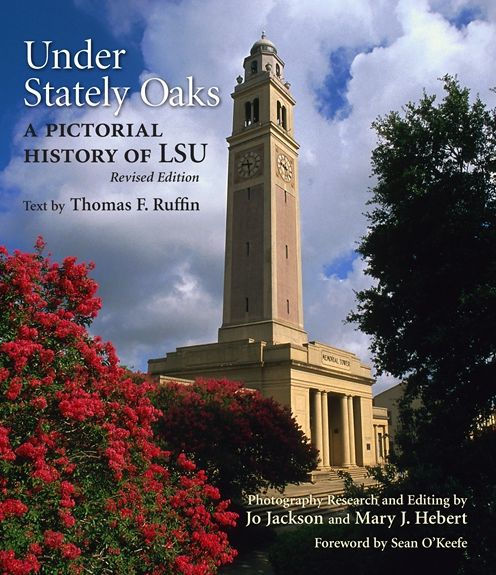 Under Stately Oaks: A Pictorial History of LSU / Edition 2