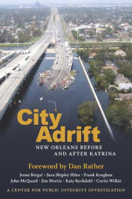 Title: City Adrift: New Orleans Before and After Katrina / Edition 1, Author: Center for Public Integrity