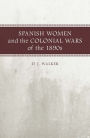 Spanish Women and the Colonial Wars of The 1890s