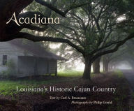 Title: Acadiana: Louisiana's Historic Cajun Country, Author: Carl A. Brasseaux