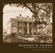 Title: Robert W. Tebbs, Photographer to Architects: Louisiana Plantations in 1926, Author: Richard Anthony Lewis