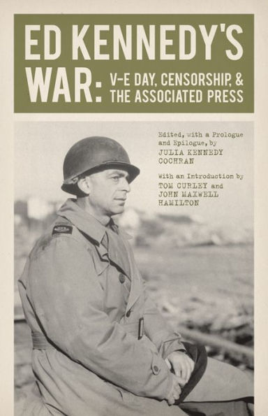 Ed Kennedy's War: V-E Day, Censorship, and the Associated Press