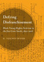 Defying Disfranchisement: Black Voting Rights Activism in the Jim Crow South, 1890-1908