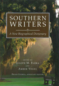 Title: Southern Writers: A New Biographical Dictionary, Author: Joseph M. Flora