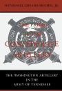 The Pride of the Confederate Artillery: The Washington Artillery in the Army of Tennessee