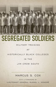 Segregated Soldiers: Military Training at Historically Black Colleges in the Jim Crow South