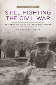 Still Fighting the Civil War: The American South and Southern History