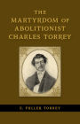 The Martyrdom of Abolitionist Charles Torrey