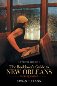Title: The Booklover's Guide to New Orleans, Author: Susan Larson