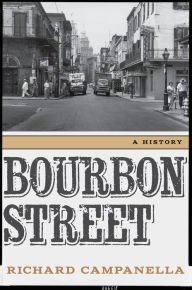 Title: Bourbon Street: A History, Author: Richard Campanella