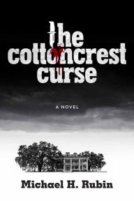 Title: The Cottoncrest Curse: A Novel, Author: Michael H. Rubin