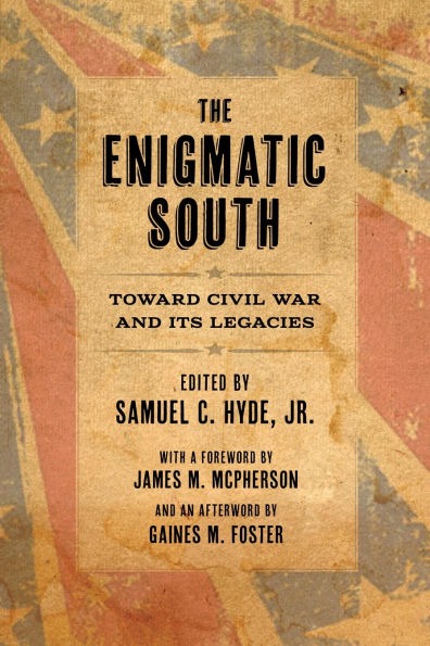 The Enigmatic South: Toward Civil War and Its Legacies
