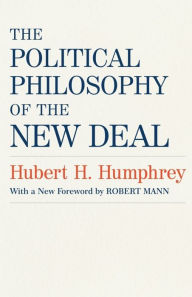 Title: The Political Philosophy of the New Deal, Author: Hubert H. Humphrey