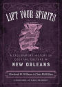 Lift Your Spirits: A Celebratory History of Cocktail Culture in New Orleans