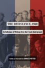 The Resistance, 1940: An Anthology of Writings from the French Underground