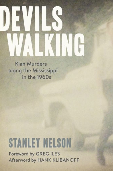 Devils Walking: Klan Murders along the Mississippi in the 1960s