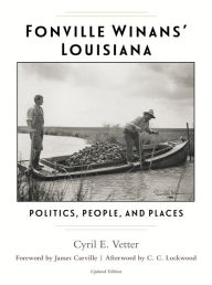 Title: Fonville Winans' Louisiana: Politics, People, and Places, Author: Cyril E. Vetter