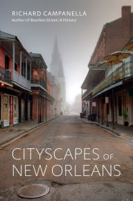 Title: Cityscapes of New Orleans, Author: Richard Campanella