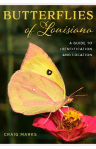 Title: Butterflies of Louisiana: A Guide to Identification and Location, Author: Craig W. Marks