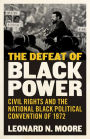 The Defeat of Black Power: Civil Rights and the National Black Political Convention of 1972