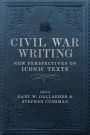 Civil War Writing: New Perspectives on Iconic Texts