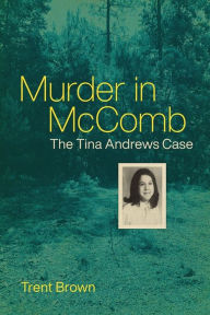 Ebook for pro e free download Murder in McComb: The Tina Andrews Case 9780807172803 English version by Trent Brown