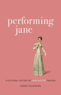 Performing Jane: A Cultural History of Jane Austen Fandom