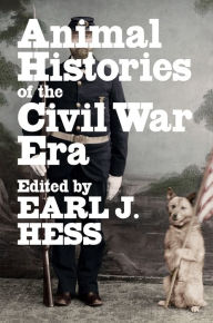 Title: Animal Histories of the Civil War Era, Author: Earl J. Hess