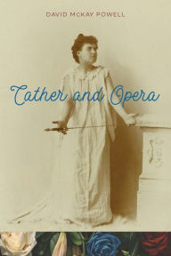 Title: Cather and Opera, Author: David McKay Powell