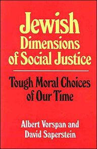 Jewish Dimensions of Social Justice: Tough Moral Choices of Our Time