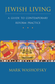 Title: Jewish Living: A Guide to Contemporary Reform Practice (Revised Edition), Author: Mark Washofsky