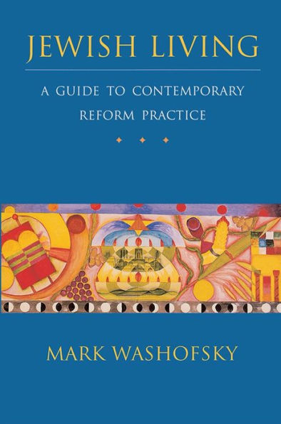 Jewish Living: A Guide to Contemporary Reform Practice (Revised Edition)