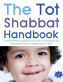 Tot Shabbat Handbook: A Practical Guide for Engaging Young Families in Congregational Life