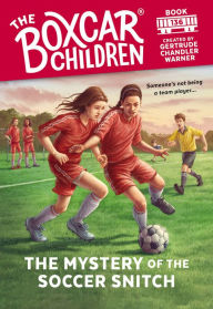 Title: The Mystery of the Soccer Snitch (The Boxcar Children Series #136), Author: Gertrude Chandler Warner