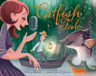 Title: A Catfish Tale: A Bayou Story of the Fisherman and His Wife, Author: Whitney Stewart