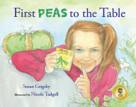 Title: First Peas to the Table: How Thomas Jefferson Inspired a School Garden, Author: Susan Grigsby