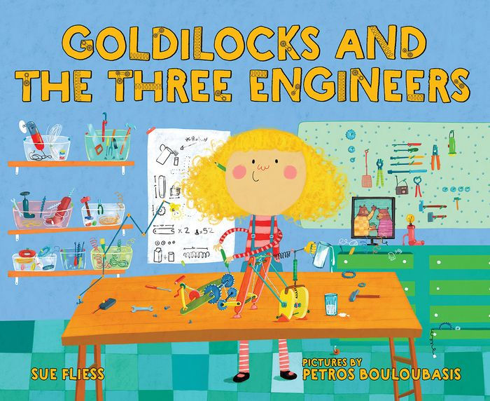 Goldilocks and the Three Engineers by Sue Fliess, Petros Bouloubasis