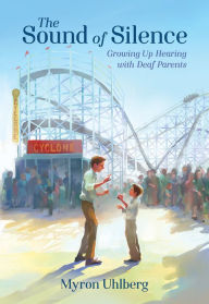 Title: The Sound of Silence: Growing Up Hearing with Deaf Parents, Author: Myron Uhlberg