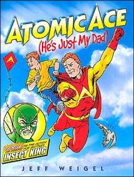 Atomic Ace: (He's Just My Dad)
