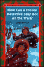 How Can a Frozen Detective Stay Hot on the Trail?