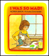 I Was So Mad!