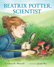 Title: Beatrix Potter, Scientist, Author: Lindsay H. Metcalf