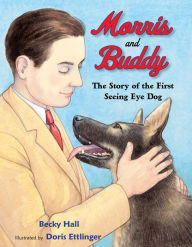 Title: Morris and Buddy: The Story of the First Seeing Eye Dog, Author: Becky Hall