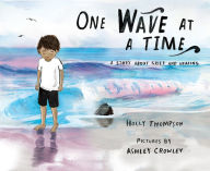 Title: One Wave at a Time: A Story about Grief and Healing, Author: Holly Thompson