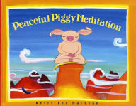 Title: Peaceful Piggy Meditation, Author: Kerry Lee MacLean
