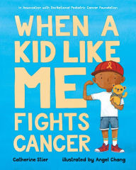 Title: When a Kid Like Me Fights Cancer, Author: Catherine Stier