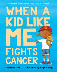 Title: When a Kid Like Me Fights Cancer, Author: Catherine Stier