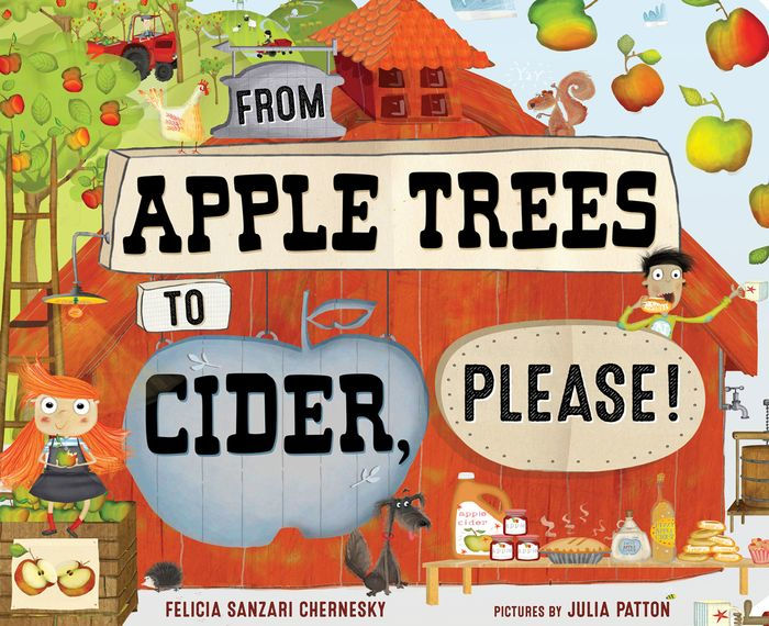 From Apple Trees to Cider, Please! by Felicia Sanzari Chernesky