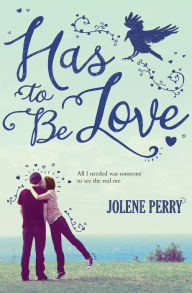 Title: Has to Be Love, Author: Jolene Perry