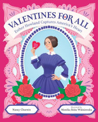 Title: Valentines for All: Esther Howland Captures America's Heart, Author: Nancy Churnin